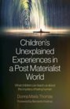 Children's Unexplained Experiences in a Post Mat - What children can teach us about the mystery of being human