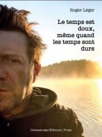 LE TEMPS EST DOUX, MEME QUAND LES TEMPS SONT DURS
