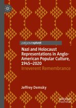 Nazi and Holocaust Representations in Anglo-American Popular Culture, 1945-2020
