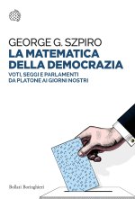 matematica della democrazia. Voti, seggi e parlamenti da Platone ai giorni nostri