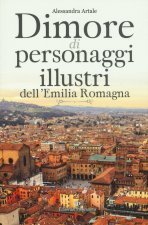 Dimore di personaggi illustri dell'Emilia Romagna