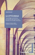 città ideale. Tra psicologia, neuroscienze ed economia, alla ricerca di una formula win-win della convivenza