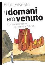 domani era venuto. Una storia partigiana tra Roma e le Dolomiti