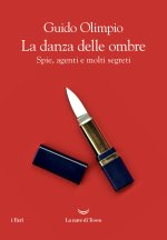 danza delle ombre. Spie, agenti e molti segreti