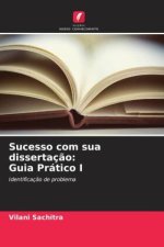 Sucesso com sua dissertação: Guia Prático I