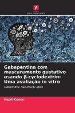 Gabapentina com mascaramento gustativo usando beta-cyclodextrin: Uma avaliação in vitro