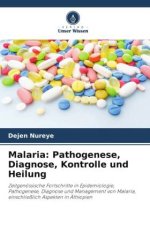 Malaria: Pathogenese, Diagnose, Kontrolle und Heilung