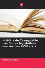 História do Cazaquistão nas fontes legislativas dos séculos XVIII e XIX