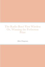 The Radio Boys' First Wireless Or, Winning the Ferberton Prize