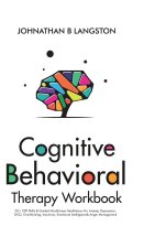 Cognitive Behavioral Therapy Workbook