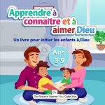 Apprendre ? connaître et ? aimer Dieu notre Créateur