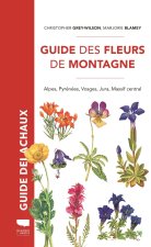 Guide des fleurs de montagne. Alpes, Pyrénées, Vosges, Jura, Massif central