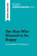 The Man Who Wanted to Be Happy by Laurent Gounelle (Book Analysis)