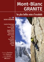 Mont Blanc Granite a rock climbing guide Vol 1 - Argentière Basin