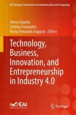 Technology, Business, Innovation, and Entrepreneurship in Industry 4.0