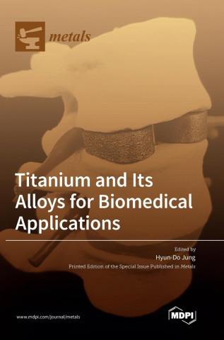 Titanium and Its Alloys for Biomedical Applications