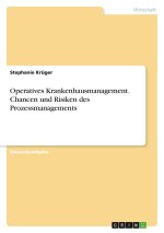 Operatives Krankenhausmanagement. Chancen und Risiken des Prozessmanagements