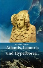 Atlantis, Lemuria und Hyperborea