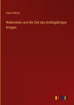 Wallenstein und die Zeit des dreißigjährigen Krieges