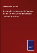 Reisebericht über Hauran und die Trachonen nebst einem Anhange über die Sabäischen Denkmäler in Ostsyrien