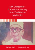 S.D. Chatterjee - A Scientist's Journey from Tradition to Modernity