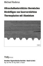 Ultraschallunterstütztes thermisches Direktfügen von faserverstärkten Thermoplasten mit Aluminium