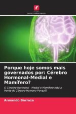 Porque hoje somos mais governados por: Cérebro Hormonal-Medial e Mamífero?