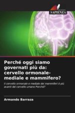 Perché oggi siamo governati pi? da: cervello ormonale-mediale e mammifero?