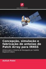 Concepç?o, simulaç?o e fabricaç?o de antenas de Patch Array para IRNSS