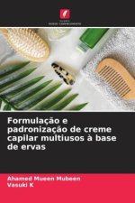 Formulaç?o e padronizaç?o de creme capilar multiusos ? base de ervas