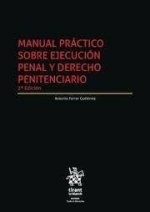 Manual práctico sobre ejecución penal y Derecho Penitenciario 2? Edición