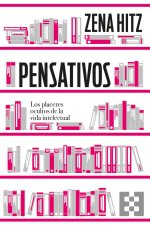 Pensativos. Los Placeres Ocultos De La Vida Intelectual