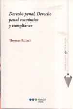 Derecho penal, derecho penal económico y compliance : artículos de dos décadas