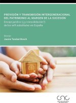 Previsión y transmisión intergeneracional del patrimonio al margen de la sucesión : encaje jurídico (?y consolidación?) de los will substitutes en Esp