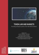 Token law and markets : proceedings and keynote speeches of the I Token World Conference : held in Madrid from 6th to 9th of March of 2021