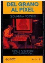 Del grano al p?xel: cine y archivos en transici?n