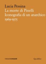 morte di Pinelli. Iconografia di un anarchico 1969-1975