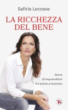 ricchezza del bene. Storie di imprenditori fra anima e business
