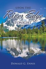 UPON THE RIVER EDGE TONIGHT