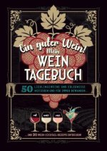 Ein guter Wein! Mein Weintagebuch - Das Notizbuch rund um deine Lieblingsweine und ein schönes Geschenk für alle Weinliebhaber! Plus 20 feine Cocktail