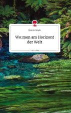 Wo:men am Horizont der Welt. Life is a Story - story.one