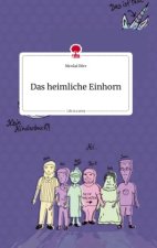 Das heimliche Einhorn. Life is a Story - story.one