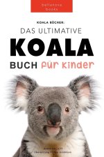 Koala Bucher Das Ultimate Koala Buch fur Kinder