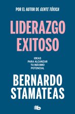 Liderazgo Exitoso. Ideas Para Alcanzar Tu Máximo Potencial / Successful Leadersh Ip. Ideas to Reach Your Full Potential