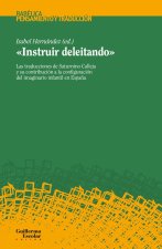 Instruir deleitando : las traducciones de Saturnino Calleja y su contribución a la configuración del imaginario infantil en Espa?a