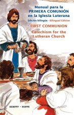 Manual Para La Primera Comunión En La Iglesia Luterana, Bilingüe (First Communion Catechism for the Lutheran Church, Bilingual) = First Communion Cate