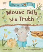 Kindness Club Mouse Tells the Truth: Join the Kindness Club as They Learn to Be Kind