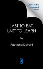 Last to Eat, Last to Learn: My Life in Afghanistan Fighting to Educate Women
