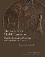 The Early Betts Medal Companion: Medals of America's Discovery and Colonization (1492-1737)