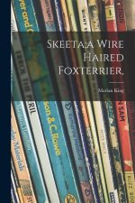 Skeeta;a Wire Haired Foxterrier,